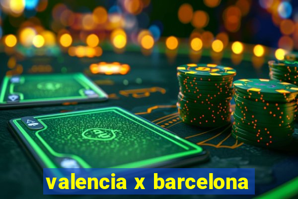 valencia x barcelona